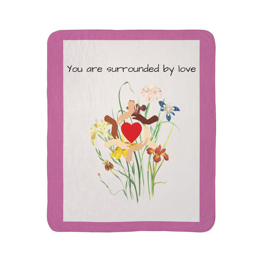 YOU ARE SURROUNDED BY LOVE COMFORT BLANKET -