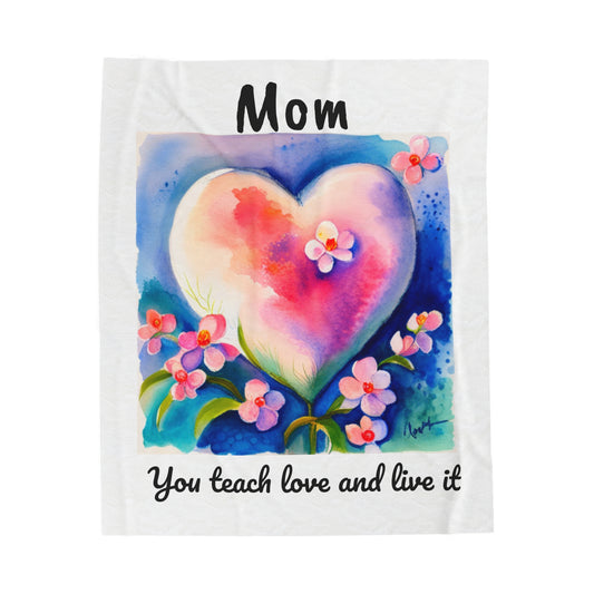 MOM, YOU TEACH LOVE AND LIVE IT---MOM'S COMFORT VLANKET